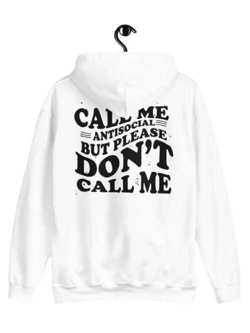 Call Me Antisocial But Please Don't Call Me White Hoodie
